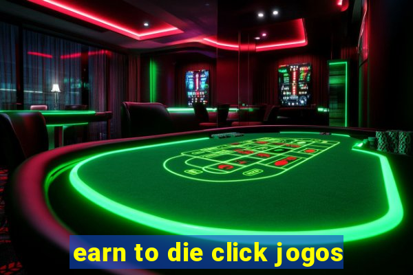 earn to die click jogos